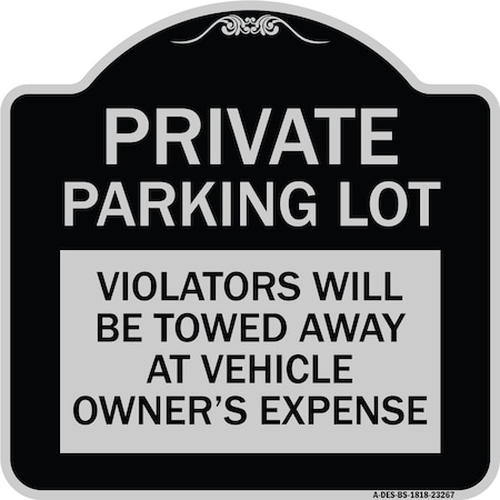 Signmission Private Parking Lot Violators Towed Away Vehicle Owners Expense Alum, 18" L, 18" H, BS-1818-23267 A-DES-BS-1818-23267